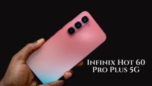 The New Infinix Hot 60 Pro Plus 5G: Power Meets Affordability
